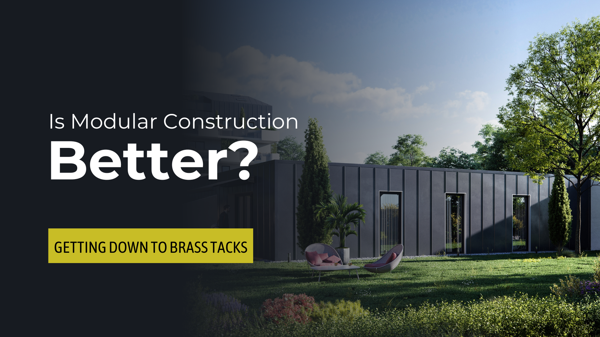 Find out if Modular Construction is truly better for you.